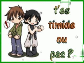 Timide .. VOUS ??